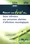 Réussir son éval en ...soins infirmiersaux personnes atteintes d'affections neurologiques