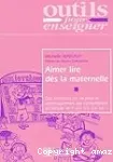 Aimer lire dès la maternelle