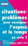 Situations-problèmes pour enseigner l'espace et le temps au cycle 2