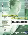 FileMaker Pro 8. [Les cahiers d'exercices]