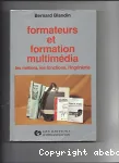 Formateurs et formation multimedia, les métiers, les fonctions, l'ingéniérie