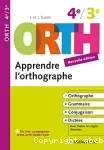 ORTH. 3e/4e secondaire. Apprendre l'orthographe