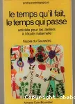 Le Temps qu'il fait, temps qui passe : activités pour les ateliers à l'école maternelle