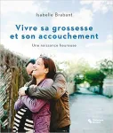 Vivre sa grossesse et son accouchement