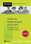 Sciences, technologies et société. Guide pratique en 300 questions