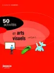 50 activités en arts visuels au cycle 2