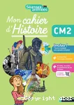 Séances animées. Mon cahier d'histoire CM2