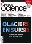 Pour la science, N°558 - 04/24 - Glaciers en sursis