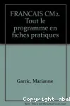 Français : tout le programme en fiches pratiques : CM2