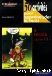 50 activités pour appréhender la forêt à l'école cycles 1 et 2