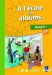 A l'école des albums : Imagier. CP