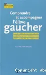 Comprendre et accompagner l'élève gaucher