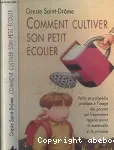 Comment cultiver son petit écolier : petite encyclopédie pratique à l'usage des parents qui fréquentent régulièrement la maternelle et le primaire