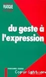 Du geste à l'expression