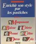 Enrichir son style par les pastiches grâce à Maupassant, Balzac, Zola, Proust, Colette, Céline, Duras