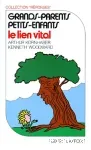 Grands-parents petites-enfants. Le lien vital