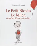 Le petit Nicolas. Le ballon et autres histoires inédites