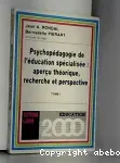 Psychopédagogie de l'éducation spécialisée : aperçu théorique, recherche et perspective. Tome 1 : Handicap mental, troubles d'apprentissage, hyperactivité