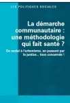 La démarche communautaire, quel que soit le secteur, fait-elle toujours santé ?