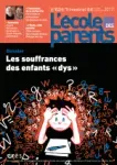 L'école des parents, N°624 - Juillet - Août - Septembre 2017 - Les souffrances des enfants "dys"