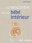 A la rencontre de son bébé intérieur