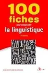 100 fiches pour comprendre la linguistique