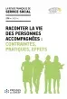 Raconter la vie des personnes accompagnées est-il possible ?